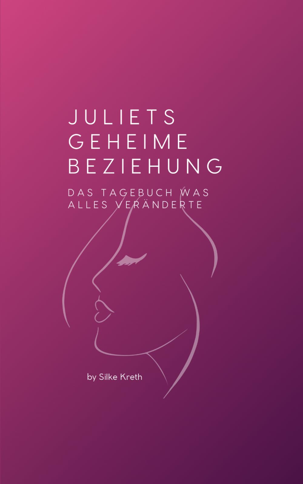 Juliets geheime Beziehung: - Das Tagebuch was alle veränderte