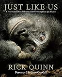 Just Like Us: A Veterinarian’s Visual Memoir of Our Vanishing Great Ape Relatives