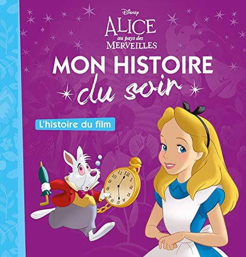 ALICE AU PAYS DES MERVEILLES - Mon Histoire du Soir - L'histoire du film - Disney (French Edition) ALICE AU PAYS DES MERVEILLES - Mon Histoire du Soir - L'histoire du film - Disney (French Edition)