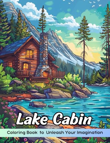 Lake Cabin Coloring Book: Lake Cabin Coloring Page, Tranquil Retr...