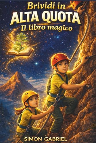 BRIVIDI IN ALTA QUOTA Libro fantasy per ragazzi. Libri per bambini e ragazzi 8/13 anni: E IL LIBRO MAGICO Thriller per bambini