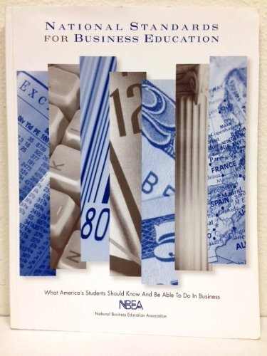 National Standards for Business Education: What America's Students Should Know and Be Able to Do in Business
