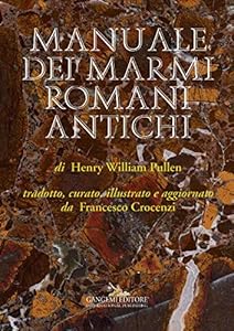 Vedi scheda su Amazon Manuale dei marmi romani antichi. Ediz. illustrata: di Henry William Pullen