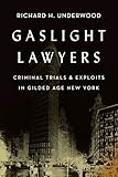 Gaslight Lawyers: Criminal Trials & Exploits in Gilded Age New York