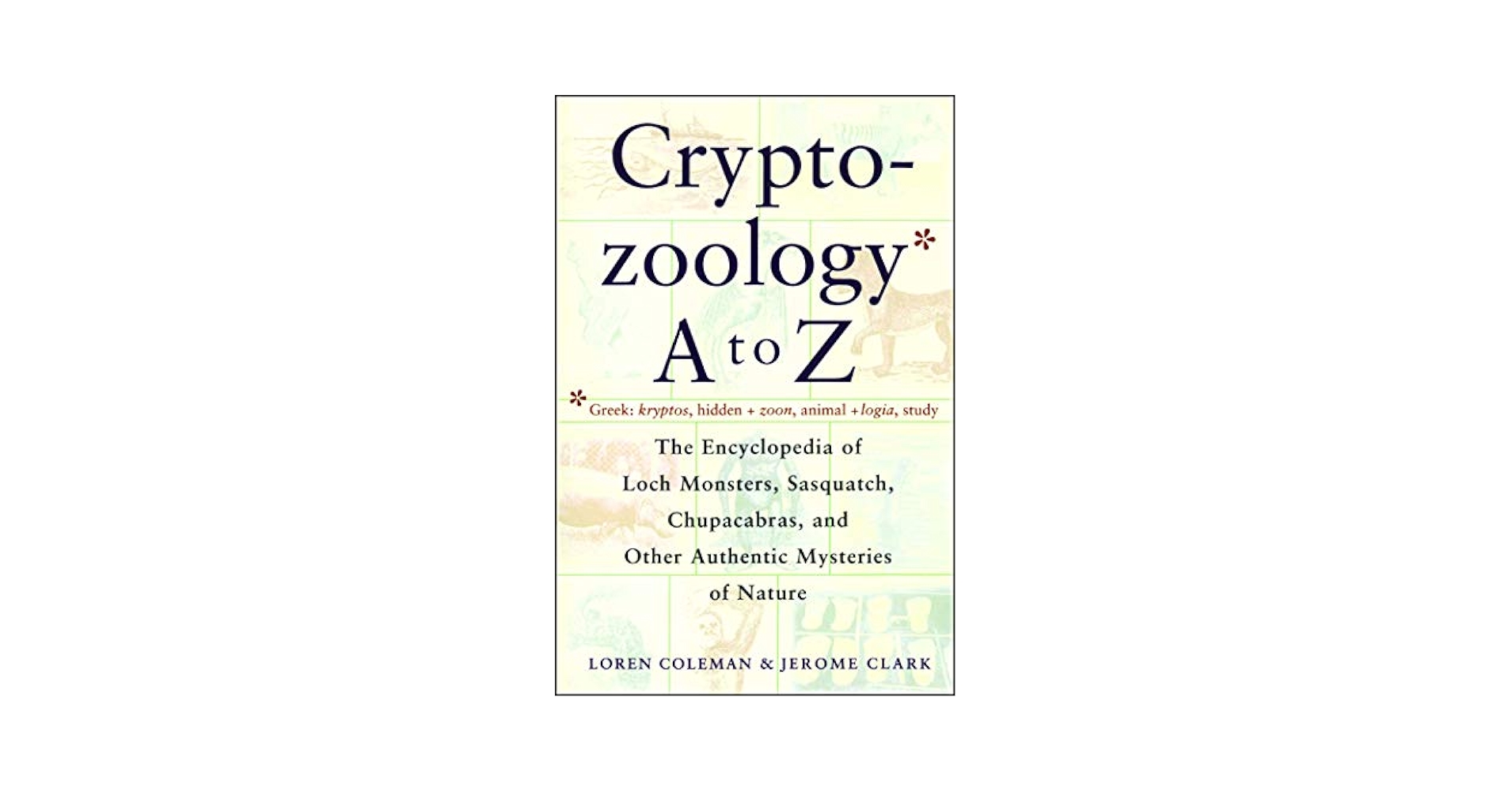 Cryptozoology A To Z: The Encyclopedia of Loch Monsters