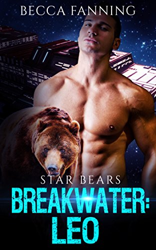 Breakwater: Leo (BBW Bad Boy Space Bear Shifter Romance) (Star Bears Book 1)