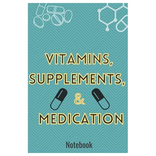 Vitamins, Supplements, And Medication Tracker: notebook tracker for medication treatment