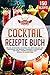 Cocktail Rezepte Buch: Die 150 leckersten Cocktails für jeden Anlass und Geschmack! Gin, Whiskey, Caipirinha, alkoholfrei und mehr – Perfekte Drinks ganz einfach zu Hause mixen