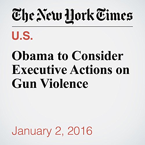 Obama to Consider Executive Actions on Gun Violence cover art