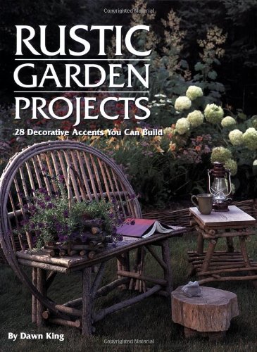 Rustic Garden Projects: 28 Decorative Accents You Can Build