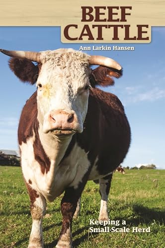 Beef Cattle: Keeping a Small-Scale Herd for Pleasure and Profit (Hobby Farms) (English Edition)