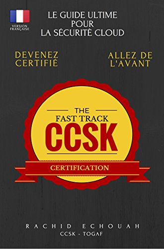La Sécurité Dans Le Cloud: Préparation Accélérée à la Certification CCSK: Guide Ultime Pour Se Préparer au “Cloud Computing Security Knowledge” (CCSK Certification t. 3) La Sécurité Dans Le Cloud: Préparation Accélérée à la Certification CCSK: Guide Ultime Pour Se Préparer au “Cloud Computing Security Knowledge” (CCSK Certification t. 3)