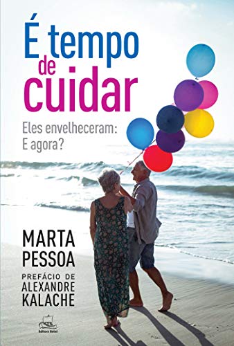 E Tempo De Cuidar Eles Envelheceram E Agora Portuguese Edition Ebook Pessoa Marta Amazon De Kindle Shop