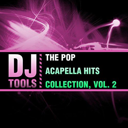 The Pop Acapella Hits Collection, Vol. 2 von DJ Tools bei Amazon Music