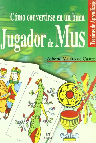 Cómo Convertirse en un Buen Jugador de Mus (Técnicas de Aprendizaje) Cómo Convertirse en un Buen Jugador de Mus (Técnicas de Aprendizaje)