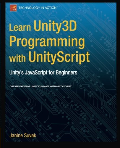 Learn Unity3D Programming with UnityScript: Unity's JavaScript for Beginners by Janine Suvak (2014-08-06)