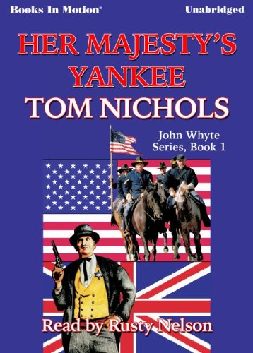 Her Majesty's Yankee by Tom Nichols, (John Whyte Series, Book 1) from Books In Motion.com