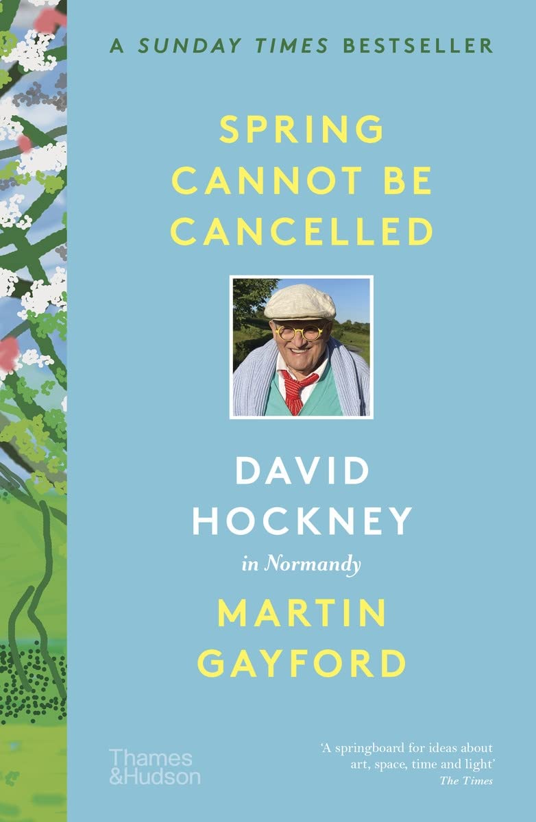 Spring Cannot be Cancelled: David Hockney in Normandy (Thames and Hudson Ltd)