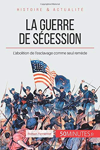 La guerre de Sécession: L’abolition de l’esclavage comme seul remède Francais PDF
