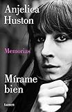 M&Atilde;&shy;rame bien: Memorias de Anjelica Huston (Lumen) (Spanish Edition)