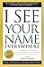 I See Your Name Everywhere: Leverage the Power of the Media to Grow Your Fame, Wealth and Success