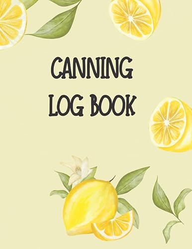 CANNING LOG BOOK: Canning Journal Preserving Recipe Notebook. Noting homemade jam and pickelry
