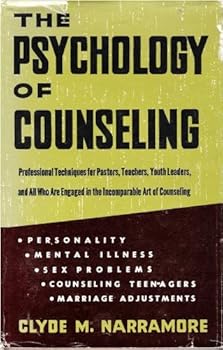 The Psychology of Counseling Professional Techniques for Pastors, Teachers, Etc.