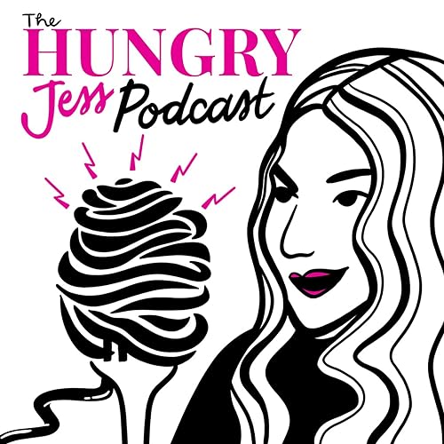 The Hungry Jess Podcast Podcast Por Jessica Iacullo arte de portada