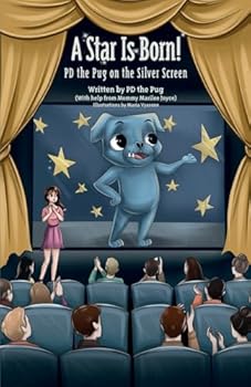 Paperback A Star Is Born!: PD the Pug on the Silver Screen Book