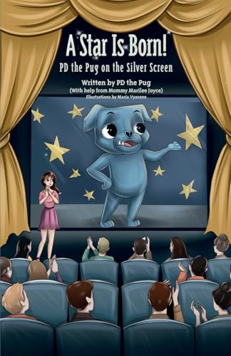 A Star Is Born!: PD the Pug on the Silver Screen 1961624990 Book Cover