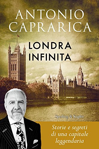 Londra infinita. Storie e segreti di una capitale leggendar