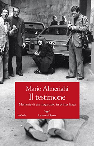 Il testimone: Memorie di un magistrato in prima