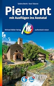 MICHAEL MÜLLER REISEFÜHRER Piemont mit Ausflügen ins Aostatal: 100% authentisch, aktuell und vor Ort recherchiert. (MM-Reisen)
