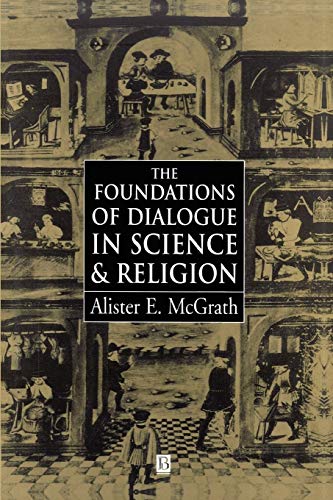 The Foundations of Dialogue in Science and Religion