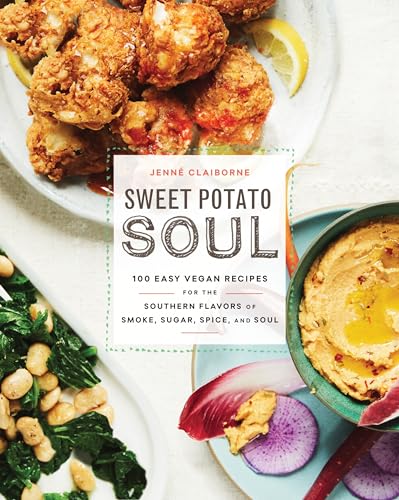 Sweet Potato Soul: 100 Easy Vegan Recipes for the Southern...