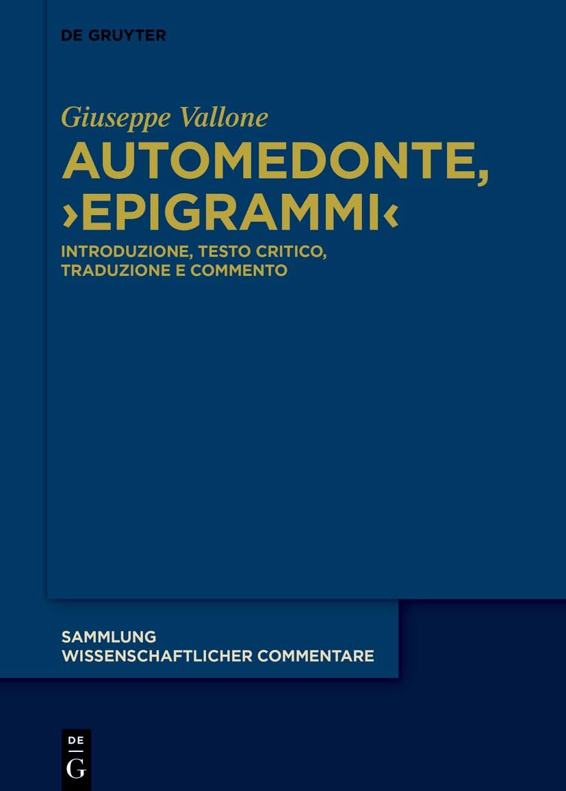 Automedonte, >Epigrammi: Introduzione, Testo Critico, Traduzione E Commento