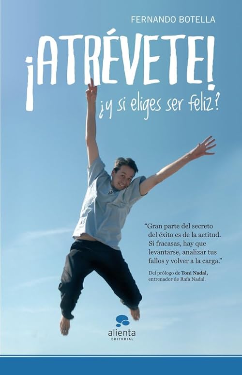 ¡Atrévete!: ¿Y si eliges ser feliz? (Alienta)