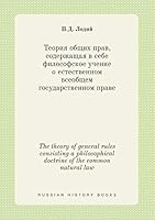 The theory of general rules consisting a philosophical doctrine of the common natural law 5519413568 Book Cover