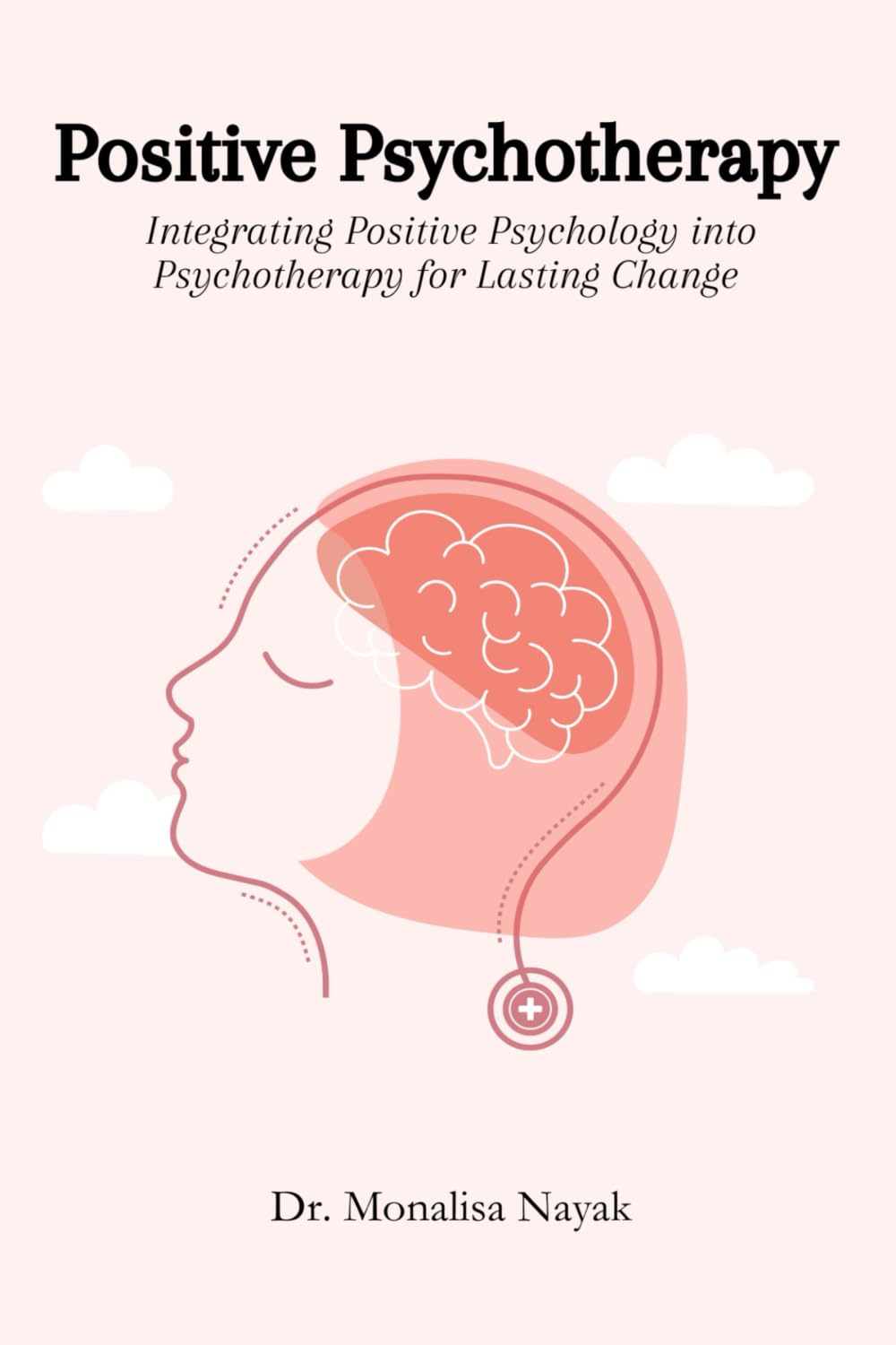 Positive Psychotherapy: Integrating Positive Psychology into Psychotherapy for Lasting Change