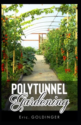 POLYTUNNEL GARDENING: Secrets to Growing Fruits and Vegetables All Year Round (The alternative to Greenhouse Gardening). image 3