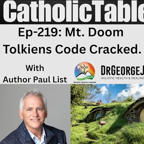Couverture de Ep-219: Mt. Doom, Tolkiens Code Cracked with Author Paul List.