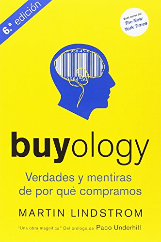 Buyology. Verdades Y Mentiras De Por Qué Compramos - 6ª Edición (MARKETING Y VENTAS)
