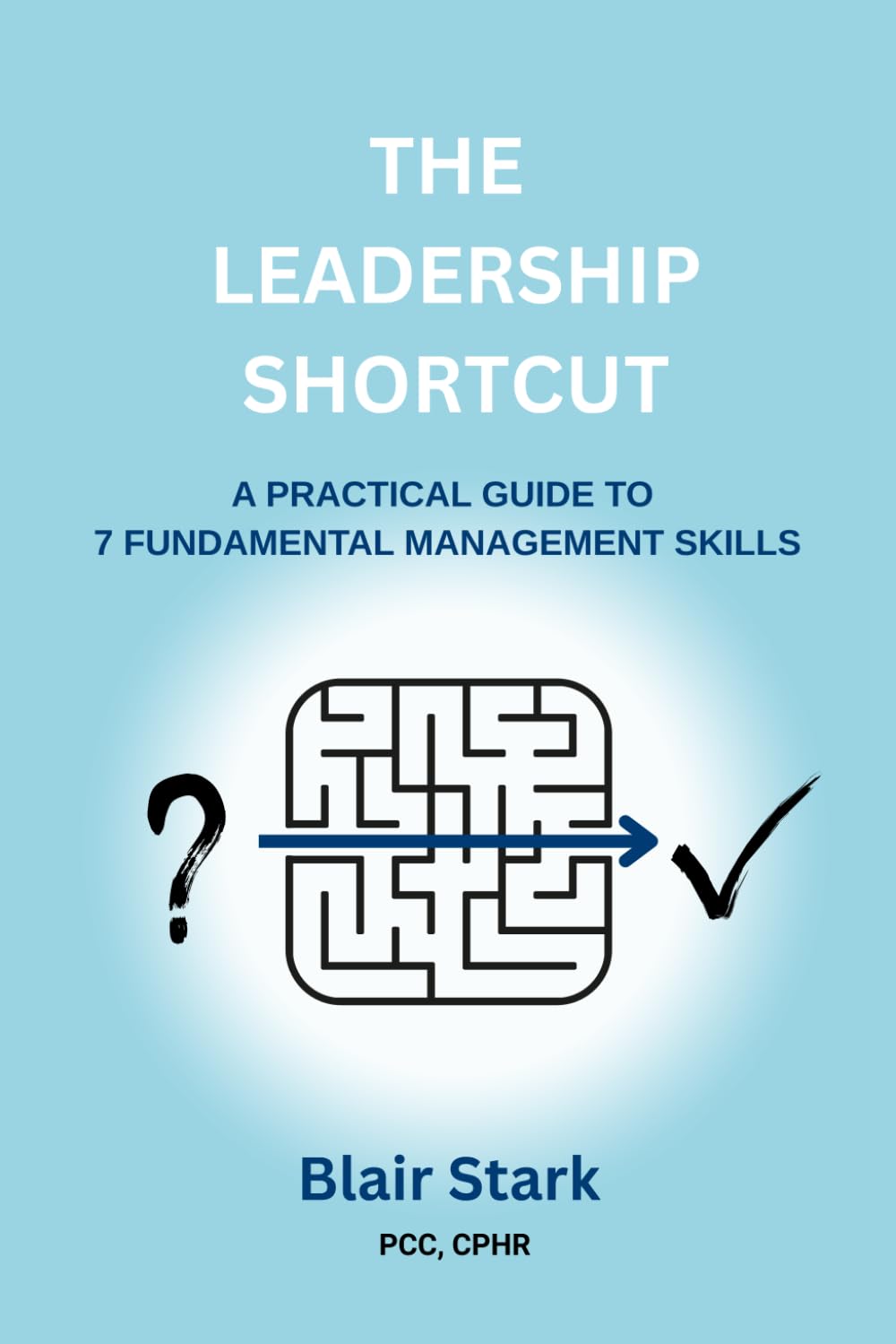The Leadership Shortcut: A Practical Guide To 7 Fundamental Management Skills