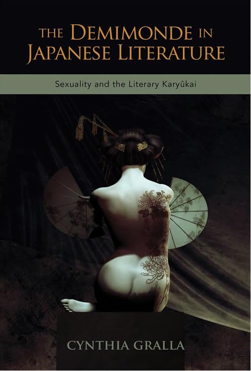 The Demimonde in Japanese Literature: Sexuality and the Literary Karyûkai      Kindle Edition