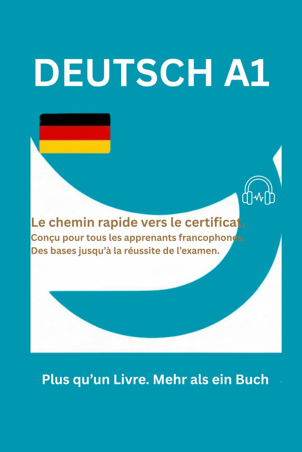 DEUTSCH A1: Le chemin rapide vers le certificat – Conçu pour tous les apprenants francophones