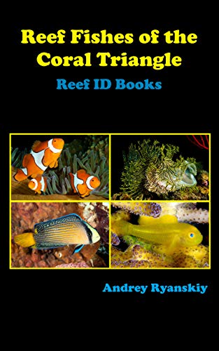 Reef Fishes of the Coral Triangle: Reef ID Books
