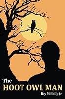 The Hoot Owl Man 1518737625 Book Cover