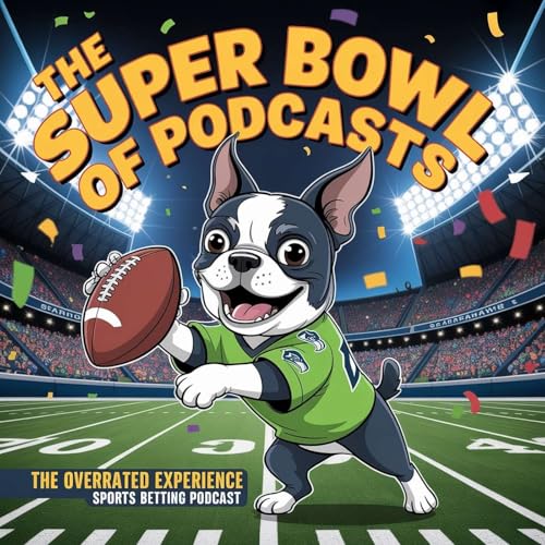 S4E32 - The Super Bowl of Podcasts - Super Bowl Betting Picks