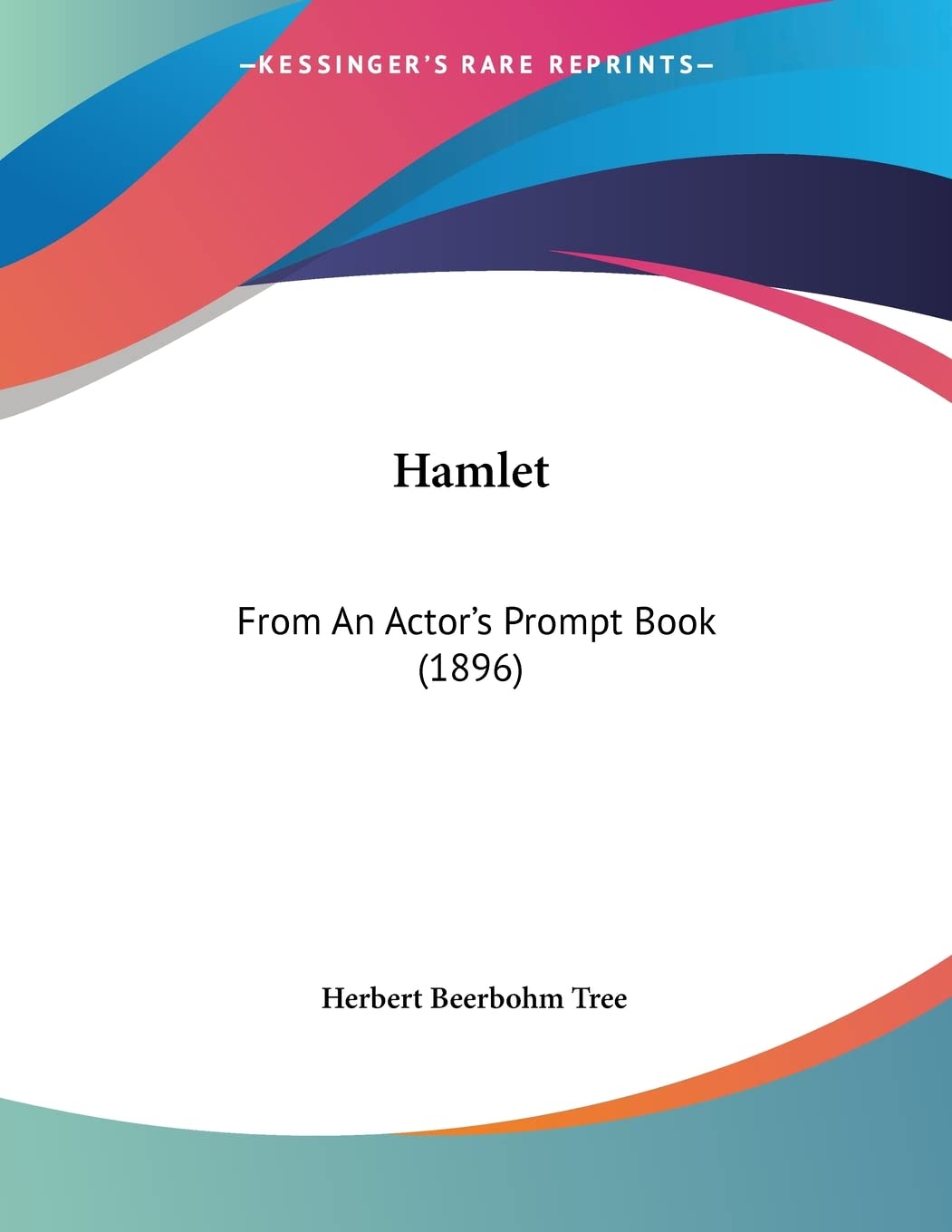 Hamlet: From An Actor's Prompt Book (1896)