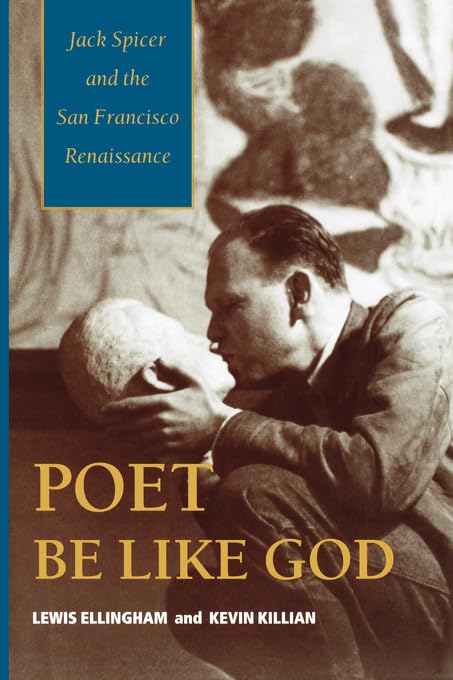 Poet Be Like God: Jack Spicer and the San Francisco Renaissance